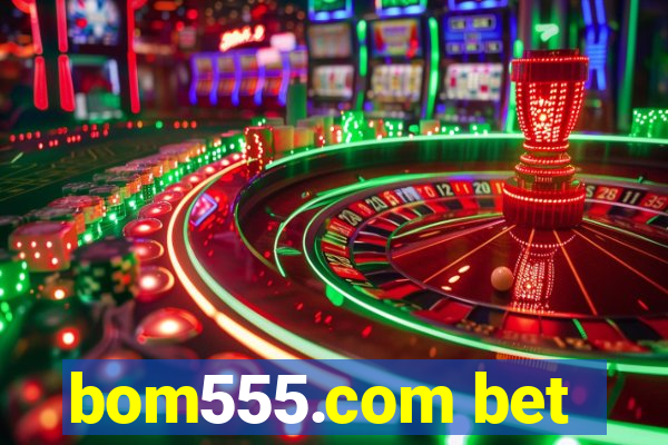 bom555.com bet